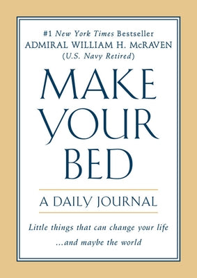 Make Your Bed: A Daily Journal by McRaven, William H.