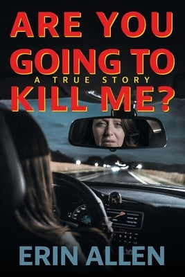 Are You Going To Kill Me? by Allen, Erin