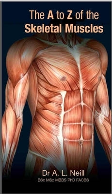 The A to Z of Skeletal Muscles by Neill, Amanda