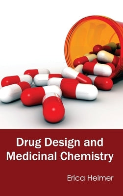 Drug Design and Medicinal Chemistry by Helmer, Erica