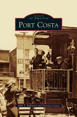 Port Costa by Robinson, John V.