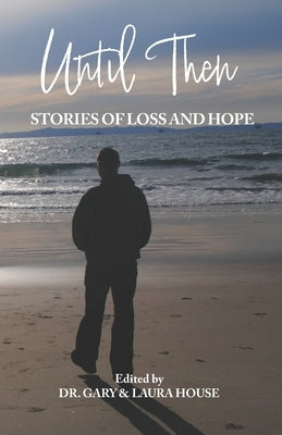 Until Then: Stories of Loss and Hope by Huffman, Molly