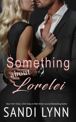 Something About Lorelei: A Billionaire Romance by Lynn, Sandi