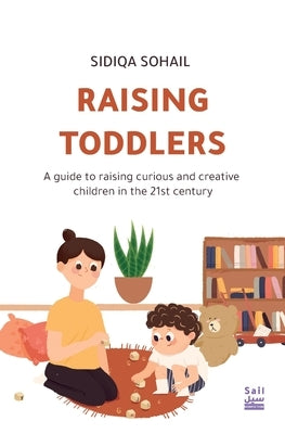 Raising Toddlers by Sohail, Sidiqa