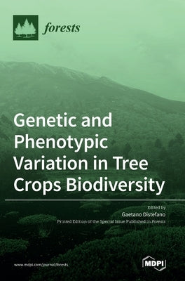 Genetic and Phenotypic Variation in Tree Crops Biodiversity by DiStefano, Gaetano