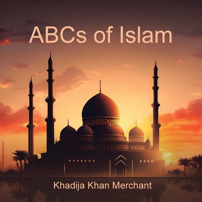 ABCs of Islam by Merchant, Khadija Khan