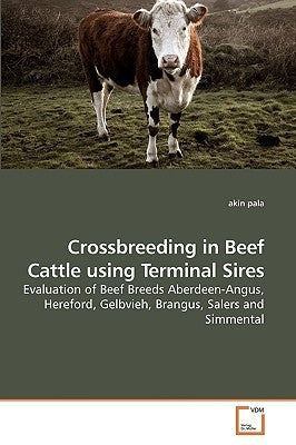 Crossbreeding in Beef Cattle using Terminal Sires by Pala, Akin