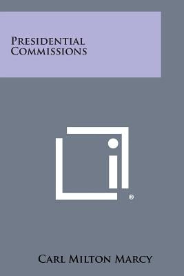 Presidential Commissions by Marcy, Carl Milton