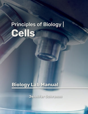 Cells: Biology Lab Manual by Schramm, Jennifer