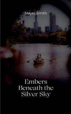 Embers Between the Silver Sky by Smith, Mayer