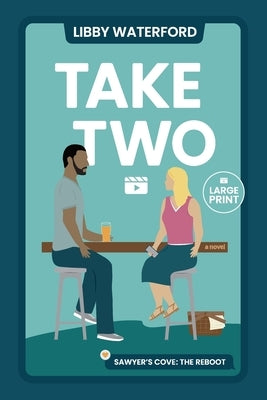 Take Two: A Small Town Hollywood Second Chance Romance (Large Print) by Waterford, Libby