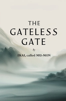 The Gateless Gate by Ekai, Called Mu-Mon