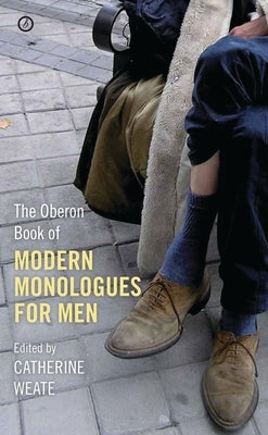 The Oberon Book of Modern Monologues for Men: Volume One by Weate, Catherine