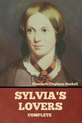 Sylvia's Lovers - Complete by Gaskell, Elizabeth Cleghorn