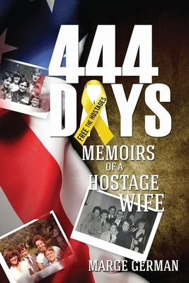 444 Days: Memoirs of a Hostage Wife by German, Marge