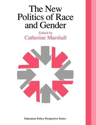 The New Politics Of Race And Gender: The 1992 Yearbook Of The Politics Of Education Association by Marshall, Catherine