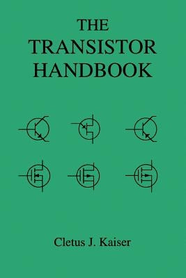 The Transistor Handbook by Kaiser, Cletus J.