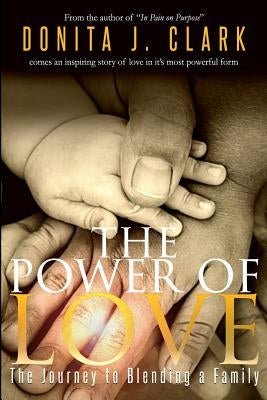 The Power of Love: The Journey to Blending a Family by Clark, Donita J.