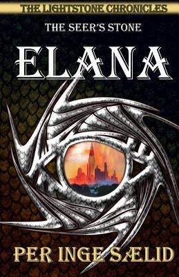 Elana (The Seer's Stone) The Lightstone Chronicles, Book 2 by Godwin, E. a.