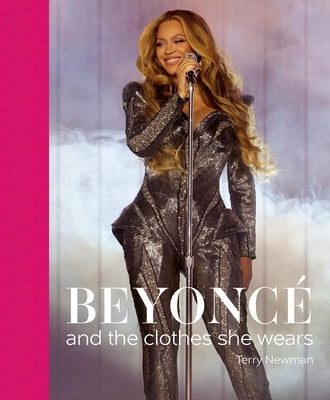 Beyoncé: And the Clothes She Wears by Newman, Terry