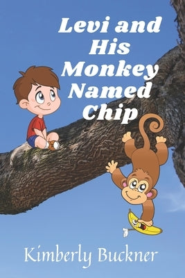 Levi and His Monkey Named Chip by Buckner, Kimberly