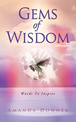 Gems of Wisdom: Words to Inspire by Donner, Amanda
