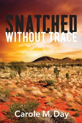Snatched Without Trace by Day, Carole M.