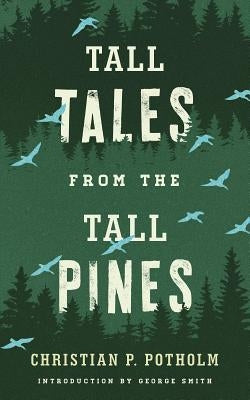 Tall Tales from the Tall Pines by Potholm, Christian P., II