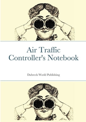 Air Traffic Controller's Notebook by World Publishing, Dubreck