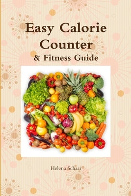 Easy Calorie Counter & Fitness Guide by Schaar, Helena