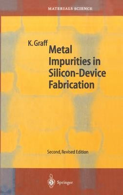 Metal Impurities in Silicon-Device Fabrication by Graff, Klaus