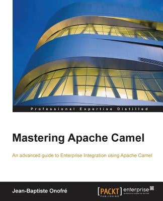 Mastering Apache Camel by Onofre, Jean-Baptiste