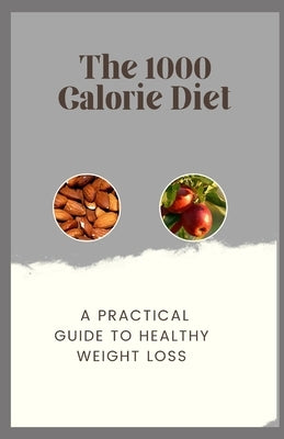 The 1000 Calorie Diet: A Practical Guide to Healthy Weight Loss by Crown Publishers