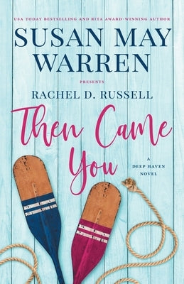 Then Came You: A Deep Haven Novel by Warren, Susan May