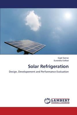 Solar Refrigeration by Samar Kapil