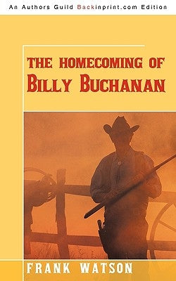 The Homecoming of Billy Buchanan by Frank Watson, Watson