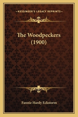 The Woodpeckers (1900) by Eckstorm, Fannie Hardy