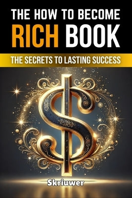 The How to Become Rich Book by Skriuwer Com