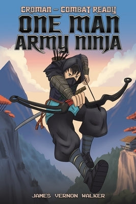 Croman - Combat Ready One Man Army Ninja by Walker, James Vernon