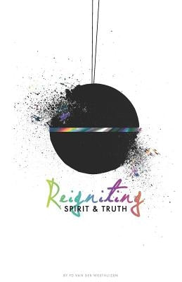 Reigniting Spirit & Truth: The Call of the Bridegroom by Walters, Lene Magro