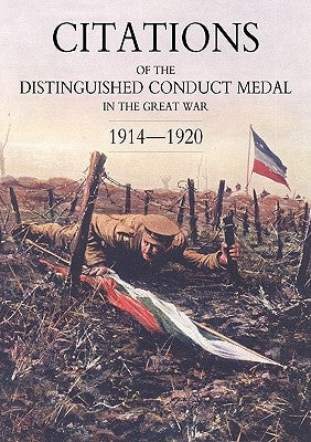 Citations of the Distinguished Conduct Medal 1914-1920: Section 4: Overseas Forces by Buckland