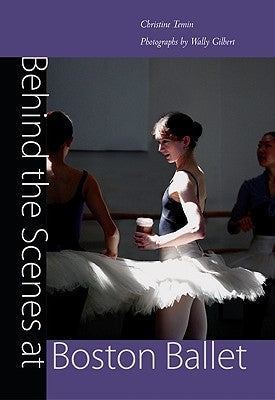 Behind the Scenes at Boston Ballet by Temin, Christine