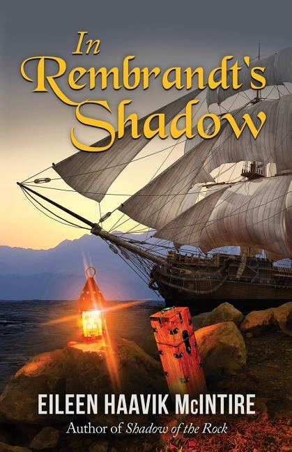In Rembrandt's Shadow by McIntire, Eileen Haavik