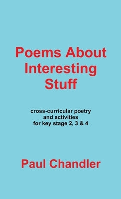 Poems About Interesting Stuff by Chandler, Paul