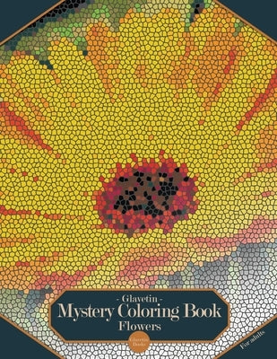 Glavetin - Mystery Coloring Book - Flowers: Coloring book by number for adults in a mosaic style by Glavetin Books