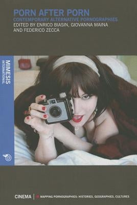 Porn After Porn: Contemporary Alternative Pornographies by Biasin, Enrico