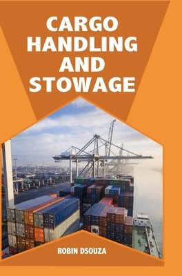 Cargo Handling and Stowage by Dsouza, Robin