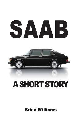 Saab: A Short Story by Williams, Brian