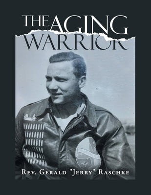 The Aging Warrior by Raschke, Gerald Jerry