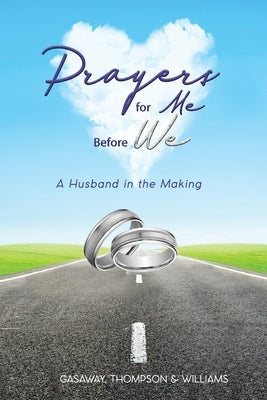 Prayers for Me Before We: A Husband in the Making by Gasaway, Jemece